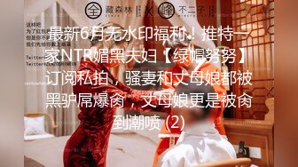 探店大神【凯迪拉克】7月新作品！几个漂亮极品技师，第一个侧脸超美 秒硬的那种极品货色！还有美腿大胸少妇