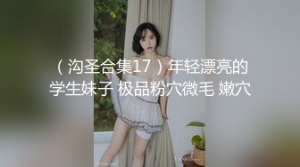 原创极品翘臀女友后入大力抽插干到呻吟