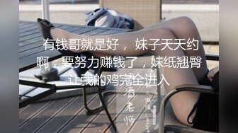 STP27340 绿帽老公心真大偷情人妻和隔壁小区邻居偷情被老公差点堵家里